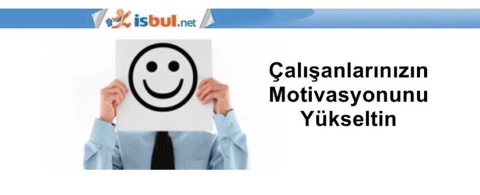 Çalışanlarınızın Motivasyonunu Yükseltin