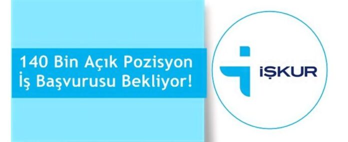 140 Bin Açık Pozisyon İş Başvurusu Bekliyor!