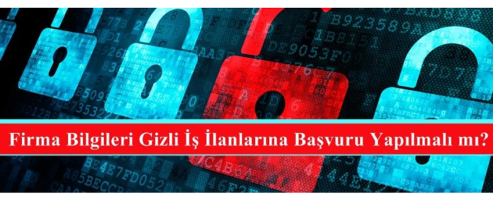 Firma Bilgileri Gizli İş İlanlarına Başvuru Yapılmalı mı?